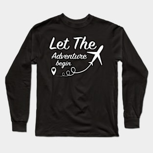 Let The Adventure Begin Love Travel Airplane Traveling Long Sleeve T-Shirt